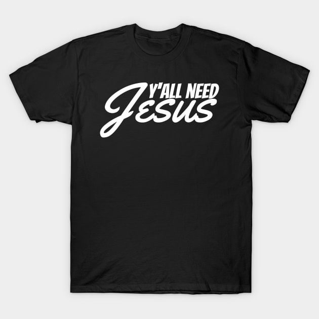 Y'all Need Jesus - Christian T-Shirt by ChristianShirtsStudios